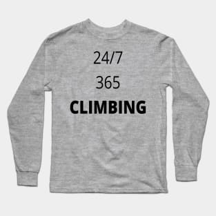 Funny 24/7 climbing design Long Sleeve T-Shirt